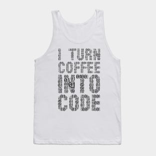 funny saying motivational quote for programer Turn Coffee Into Code Tank Top